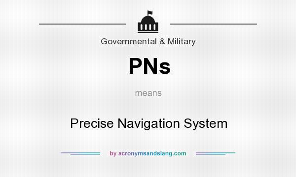 What does PNs mean? It stands for Precise Navigation System