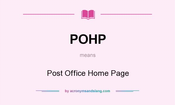 What does POHP mean? It stands for Post Office Home Page