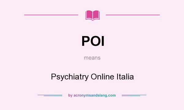 What does POI mean? It stands for Psychiatry Online Italia