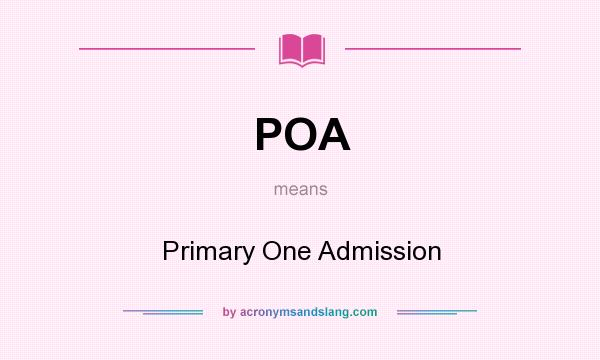 What does POA mean? It stands for Primary One Admission