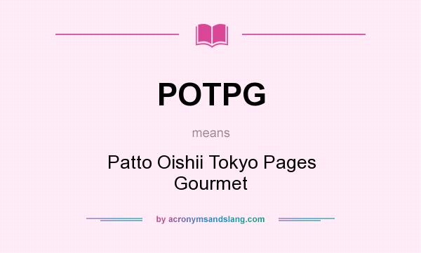 What does POTPG mean? It stands for Patto Oishii Tokyo Pages Gourmet