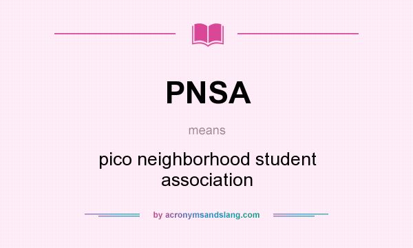 What does PNSA mean? It stands for pico neighborhood student association