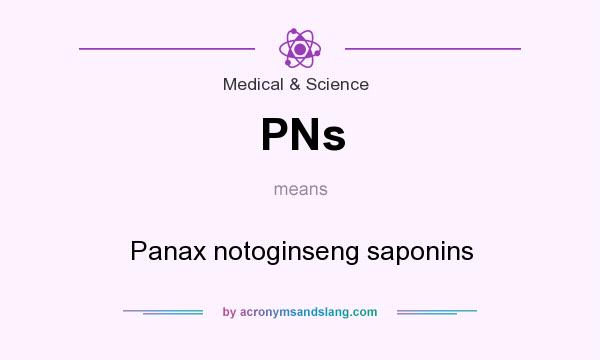 What does PNs mean? It stands for Panax notoginseng saponins