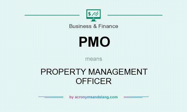 What does PMO mean? It stands for PROPERTY MANAGEMENT OFFICER
