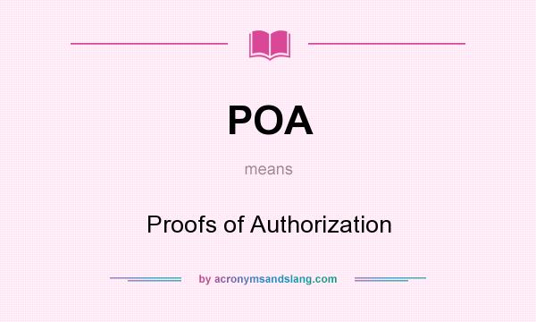 What does POA mean? It stands for Proofs of Authorization