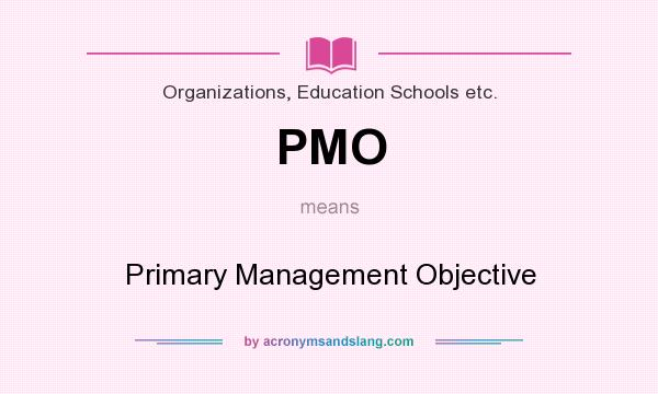 What does PMO mean? It stands for Primary Management Objective