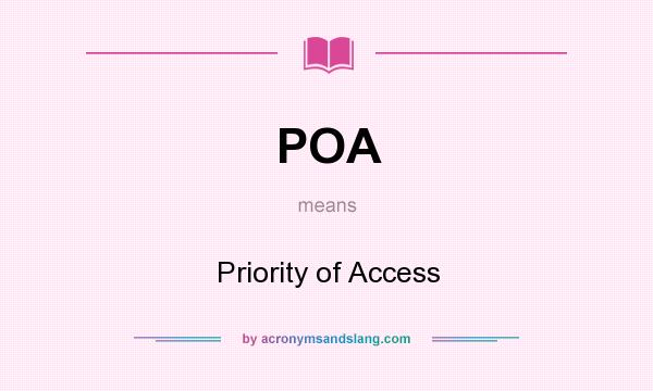 What does POA mean? It stands for Priority of Access