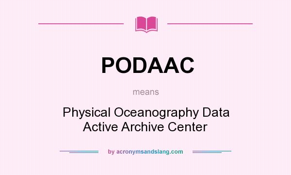 What does PODAAC mean? It stands for Physical Oceanography Data Active Archive Center