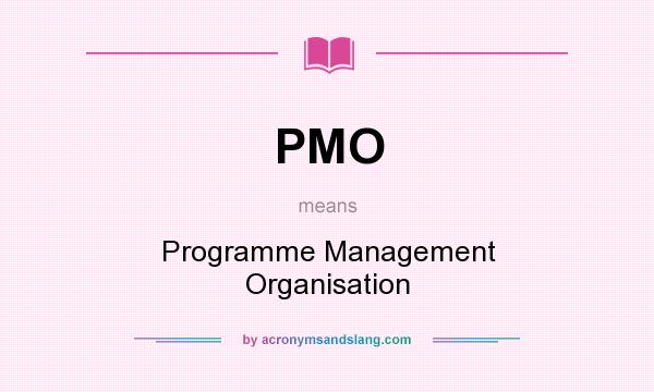 What does PMO mean? It stands for Programme Management Organisation