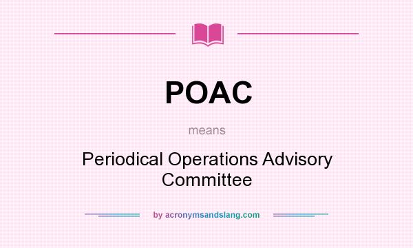 What does POAC mean? It stands for Periodical Operations Advisory Committee