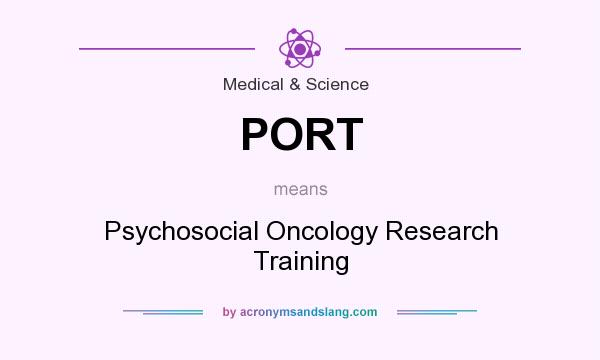 What does PORT mean? It stands for Psychosocial Oncology Research Training