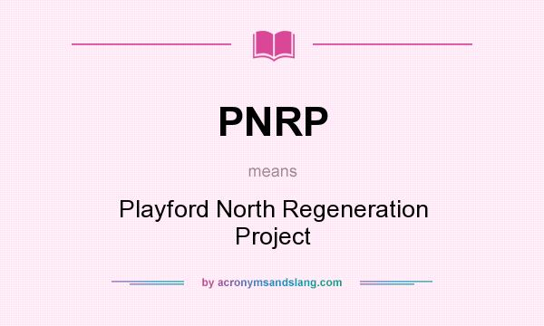 What does PNRP mean? It stands for Playford North Regeneration Project