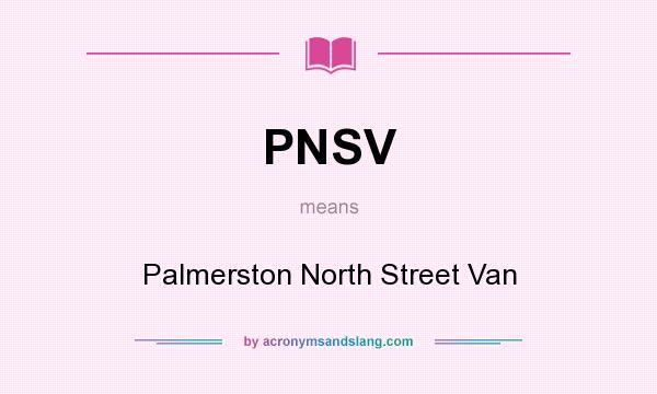 What does PNSV mean? It stands for Palmerston North Street Van