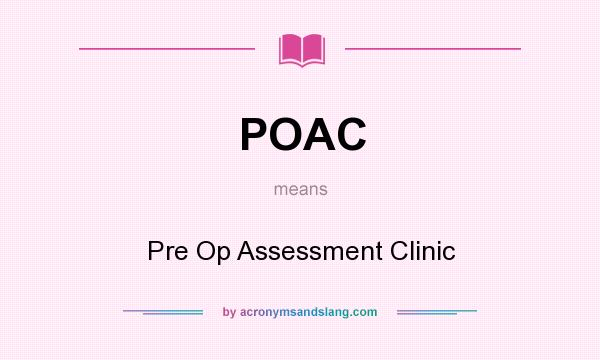 What does POAC mean? It stands for Pre Op Assessment Clinic