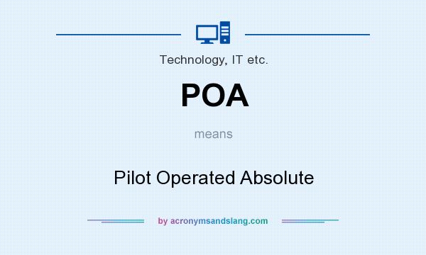 What does POA mean? It stands for Pilot Operated Absolute