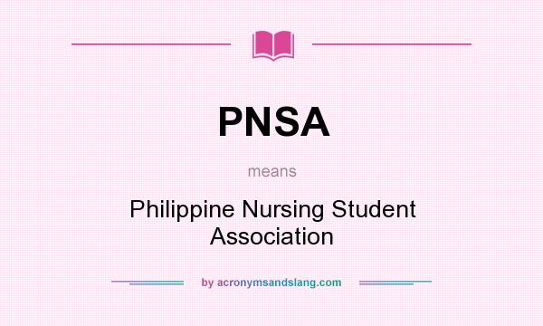 What does PNSA mean? It stands for Philippine Nursing Student Association