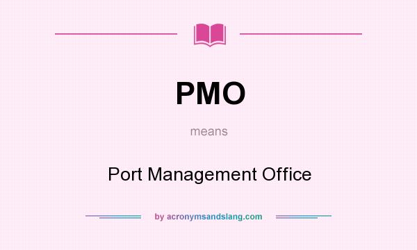 What does PMO mean? It stands for Port Management Office
