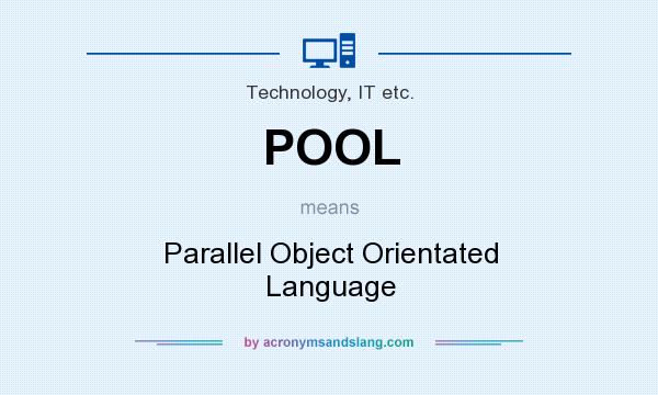What does POOL mean? It stands for Parallel Object Orientated Language