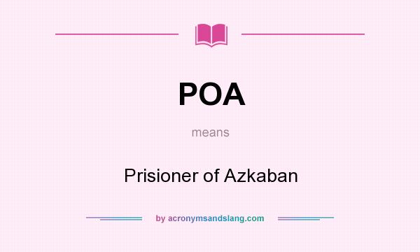 What does POA mean? It stands for Prisioner of Azkaban