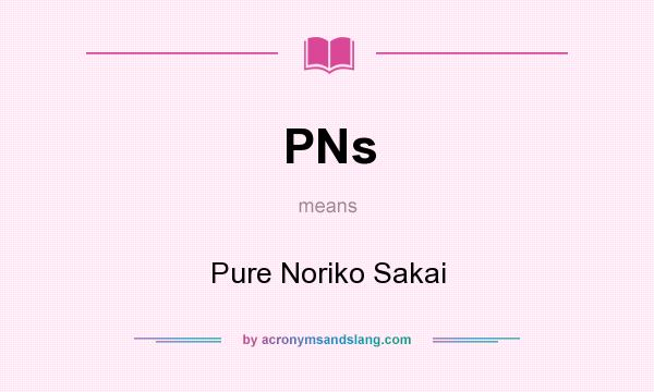 What does PNs mean? It stands for Pure Noriko Sakai