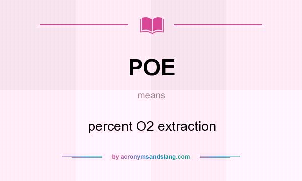 What does POE mean? It stands for percent O2 extraction