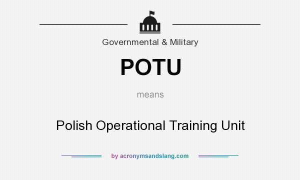 What does POTU mean? It stands for Polish Operational Training Unit