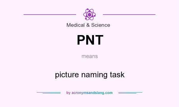 What does PNT mean? It stands for picture naming task