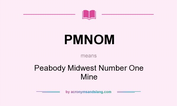 What does PMNOM mean? It stands for Peabody Midwest Number One Mine