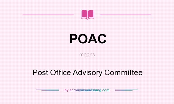 What does POAC mean? It stands for Post Office Advisory Committee
