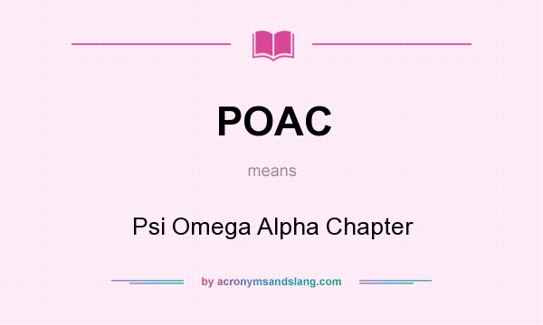 What does POAC mean? It stands for Psi Omega Alpha Chapter