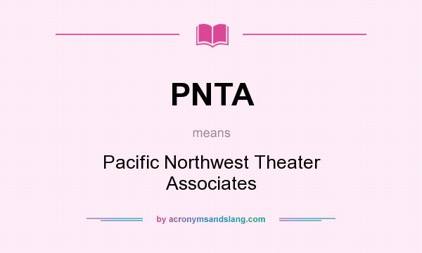 What does PNTA mean? It stands for Pacific Northwest Theater Associates