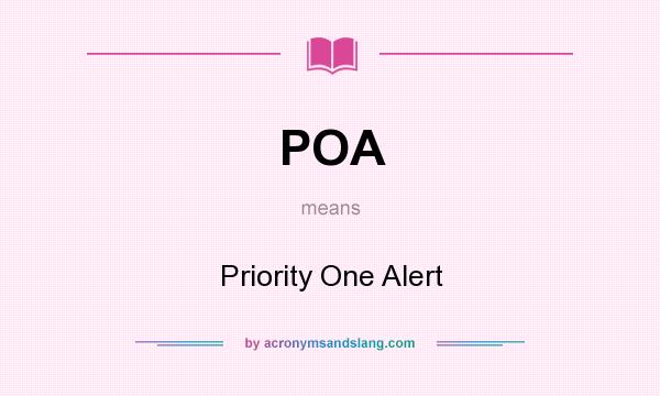 What does POA mean? It stands for Priority One Alert