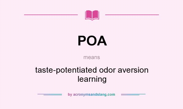 What does POA mean? It stands for taste-potentiated odor aversion learning