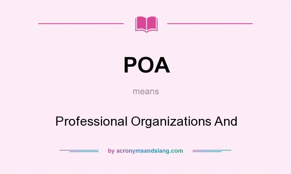 What does POA mean? It stands for Professional Organizations And