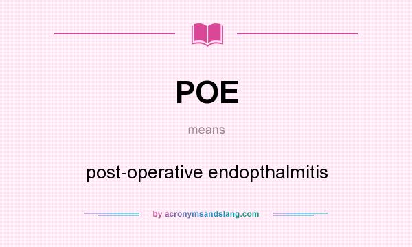 What does POE mean? It stands for post-operative endopthalmitis