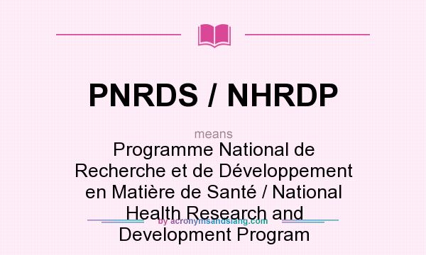 What does PNRDS / NHRDP mean? It stands for Programme National de Recherche et de Développement en Matière de Santé / National Health Research and Development Program