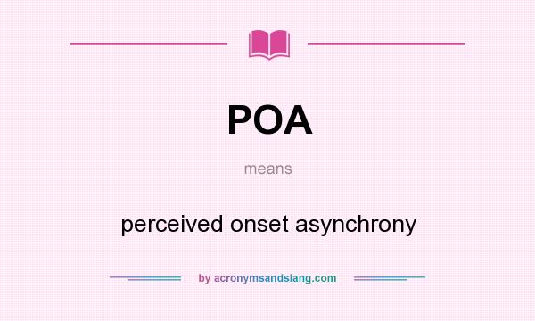What does POA mean? It stands for perceived onset asynchrony