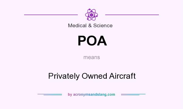 What does POA mean? It stands for Privately Owned Aircraft