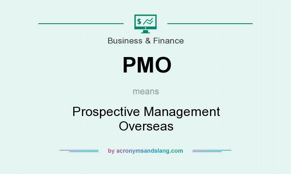 What does PMO mean? It stands for Prospective Management Overseas