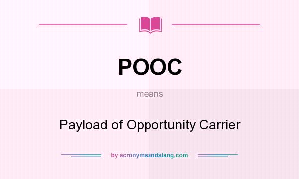 What does POOC mean? It stands for Payload of Opportunity Carrier