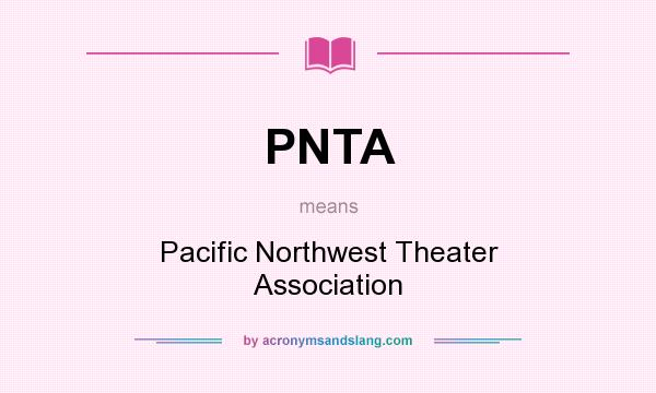 What does PNTA mean? It stands for Pacific Northwest Theater Association