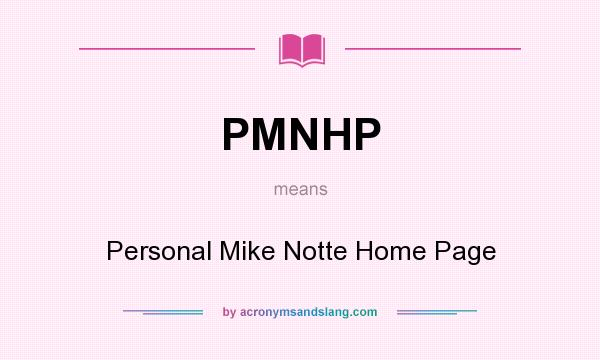 What does PMNHP mean? It stands for Personal Mike Notte Home Page