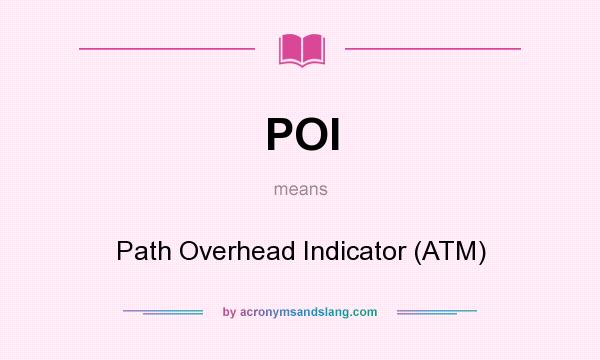What does POI mean? It stands for Path Overhead Indicator (ATM)