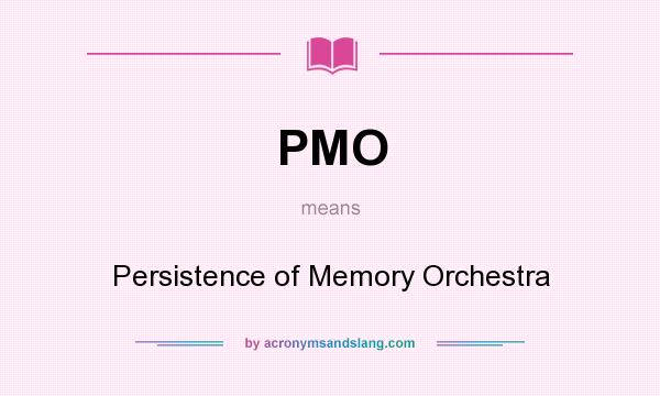 What does PMO mean? It stands for Persistence of Memory Orchestra