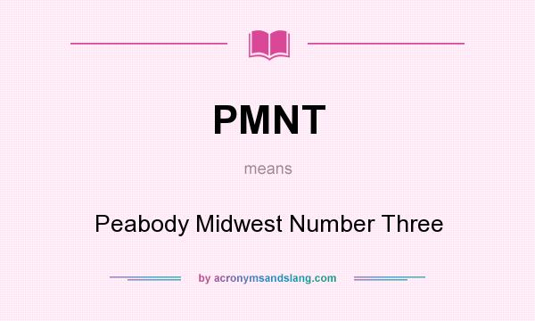 What does PMNT mean? It stands for Peabody Midwest Number Three