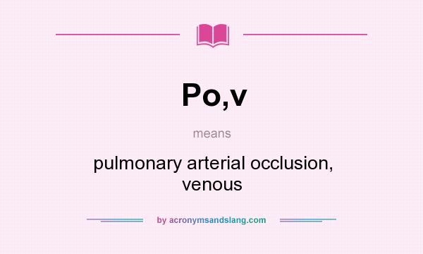 What does Po,v mean? It stands for pulmonary arterial occlusion, venous