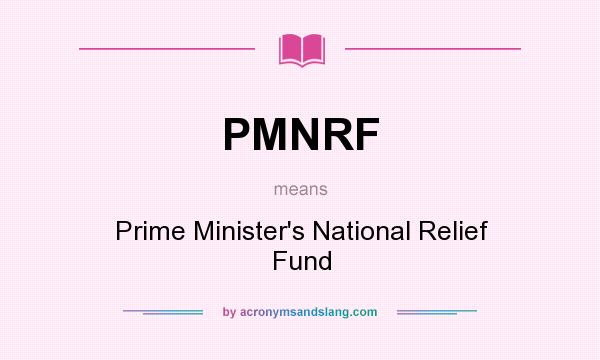 What does PMNRF mean? It stands for Prime Minister`s National Relief Fund