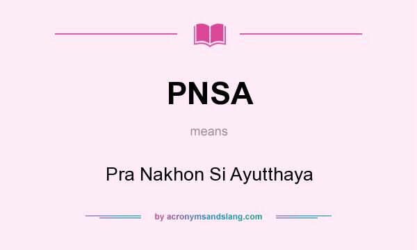 What does PNSA mean? It stands for Pra Nakhon Si Ayutthaya