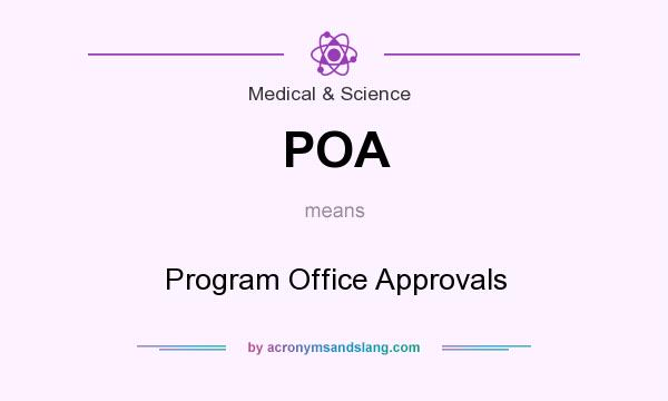 What does POA mean? It stands for Program Office Approvals