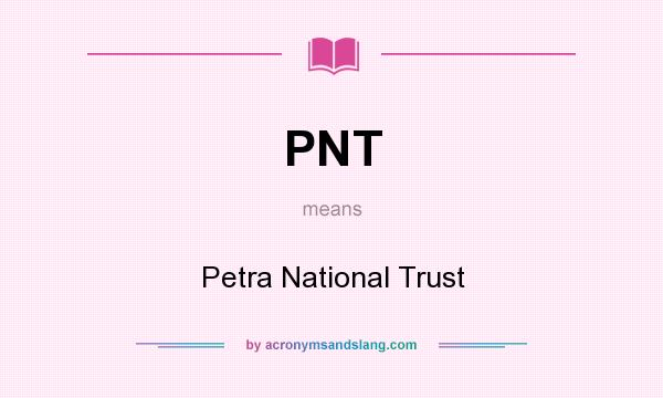 What does PNT mean? It stands for Petra National Trust